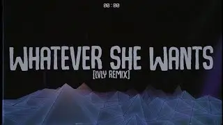 Bryson Tiller – Whatever She Wants (LVLY Remix)