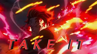 Demon Slayer Season 3 🔥 - Take it [EDIT/AMV] 4K!