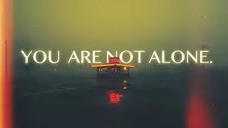 You Are NOT Alone.
