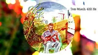Tom Misch - Gypsi Woman (She's Homeless) 432 Hz HQ
