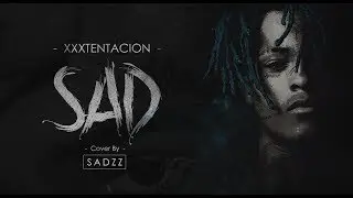 XXXTENTACION - SAD! ( Bangladeshi Cover ) | RIP | 2019