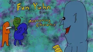 The Fun Yuhn Boys: Measuring Character