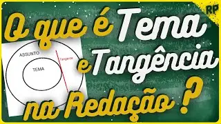 APRENDA O QUE É TEMA E TANGÊNCIA NA REDAÇÃO ENEM