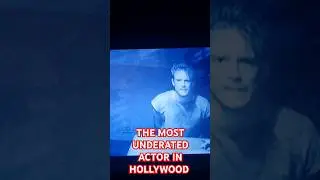 THE MOST UNDERATED ACTOR IN HOLLYWOOD