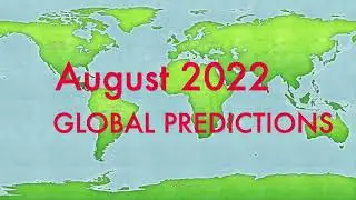 August 2022 GLOBAL PREDICTIONS