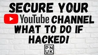 Secure Your YouTube Channel - What To Do If Hacked