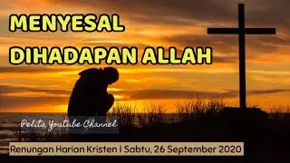 Renungan Harian Kristen I Sabtu, 26 September 2020 I Menyesal Dihadapan Allah