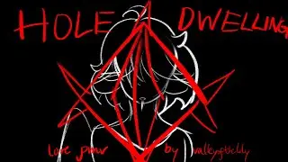 HOLE DWELLING || pmv by (minor flash warning)