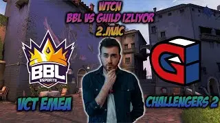 WTCN BBL vs GUILD 2. Maçını İzliyor | EMEA CHALLENGERS 2 (w/Kemal)