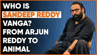 Who Is Sandeep Reddy Vanga ? From Arjun Reddy To Animal 😎