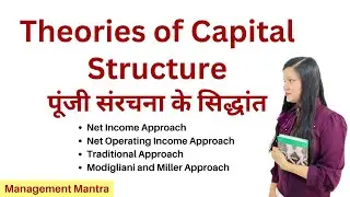 Theories of Capital Structure -Net Income, Net Operating Income, Traditional,  Modigliani and Miller