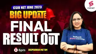 CSIR NET June 2023 Result Out | CSIR NET 2023 Result Update| CSIR NET Result 2023 | Deepshikha Ma'am