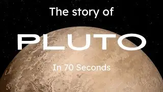 The story of pluto in 70 seconds