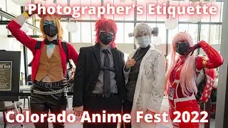 Colorado Anime Fest 2022 Convention Photographer's Etiquette Guide