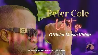 Peter Cole - Let it go (Official Music Video)