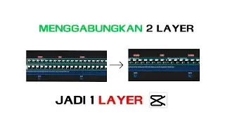 Tutorial CapCut: Cara Menggabungkan 2 Layer Menjadi Satu Layer dengan Mudah