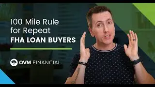 100 Mile Rule for Repeat FHA Loan Buyers