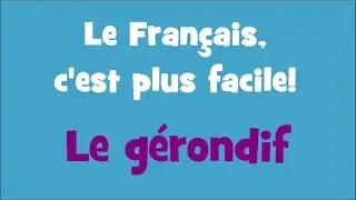 Le Français, c'est plus facile! - Le gérondif