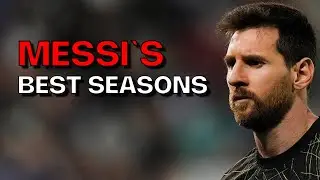 Messi's Best Seasons in his Career