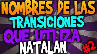 Transiciones Que Utiliza Natalan En Sus Videos Parte #2