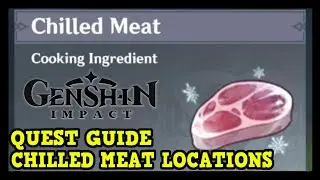 Genshin Impact Chilled Meat Locations for Ah Fresh Meat World Quest Guide