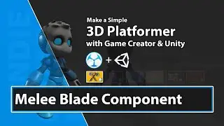 Unity Game Creator Tutorial - Setup Blade Component - 14 - Make a 3D Platformer