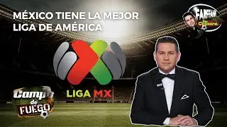 México tiene la mejor liga de América