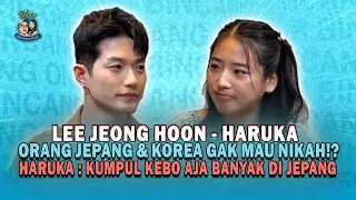 HARUKA-LEE : ORANG JEPANG & KOREA GAK MAU NIKAH!?, HARUKA : KUMPUL KEBO AJA BANYAK DI JEPANG