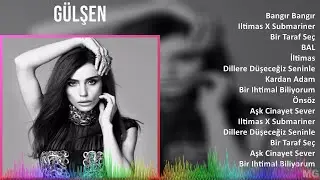 G ü l ş e n 2024 MIX All Songs