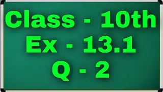 Ex 13.1 q 2 class 10 green board | Class 10th Exercise 13.1 q 2 green board | class 10th ex 13.1 q 2