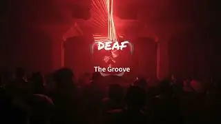 DEAF - The Groove