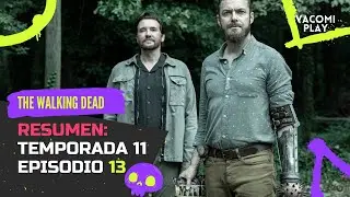 The Walking Dead Temporada 11 Episodio 13 - RESUMEN