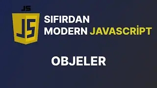 Sıfırdan Modern Javascript Dersleri -  Objeler