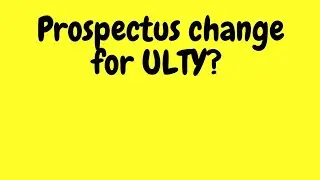 Did ULTY have a recent prospectus change?