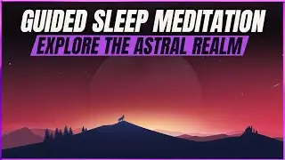 Guided Meditation To Have An Out Of Body Experience / Entrance To The Astral Realm