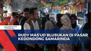Rudy Mas’ud Blusukan di Pasar Kedondong Samarinda