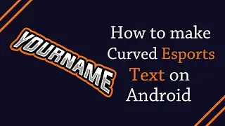 TUTORIALS HOW TO MAKE ESPORTS STYLE CURVED TEXT FOR MASCOT LOGOS ON ANDROID
