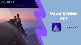 Luminar AI Fotobewerking introductie - Maak kennis met de nieuwe Luminar AI