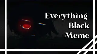 Everything Black | Meme (⚠️FLASH⚠️) (Gacha Beginner Challenge)