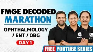FMGE Decoded - Ophthalmology, ENT & OBG Marathon | Dr. Sudha | Dr. Jagadish & Dr. Oishika