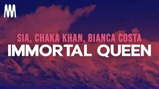 Sia, Chaka Khan, Bianca Costa - Immortal Queen (Lyrics)