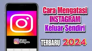Cara Mengatasi IG Keluar Sendiri Terbaru 2024 | Instagram Keluar Sendiri