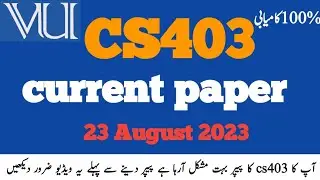 CS403 final term Current paper 2023|| cs403 Current paper 2023||cs403 Current paper