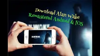Download Alan Wake Remastered Mobile On Android & IOS For Free