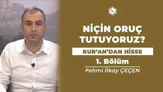 NİÇİN ORUÇ TUTUYORUZ | Kur'an'dan Hisse (1.Bölüm)