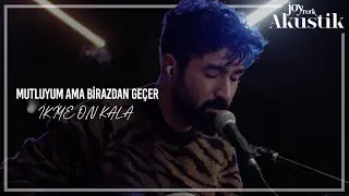 İkiye On Kala - Mutluyum Ama Birazdan Geçer | JoyTurk Akustik 2021