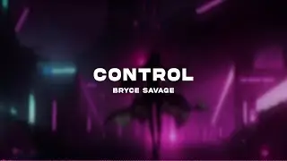 Bryce Savage - Control [Lyrics]