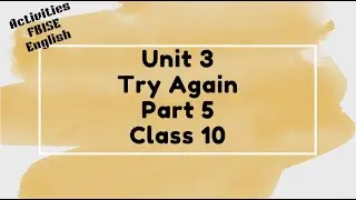 Unit 3, Try Again, Activities, Part 5, Class 10, English, FBISE