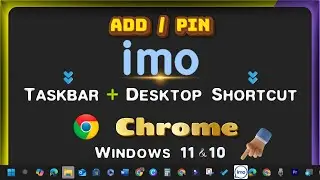 How to Add/Pin imo Link/Icon to Desktop & Taskbar Toolbar with Google Chrome on Windows Laptop