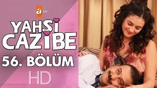 Yahşi Cazibe 56. Bölüm